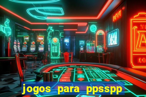 jogos para ppsspp download android