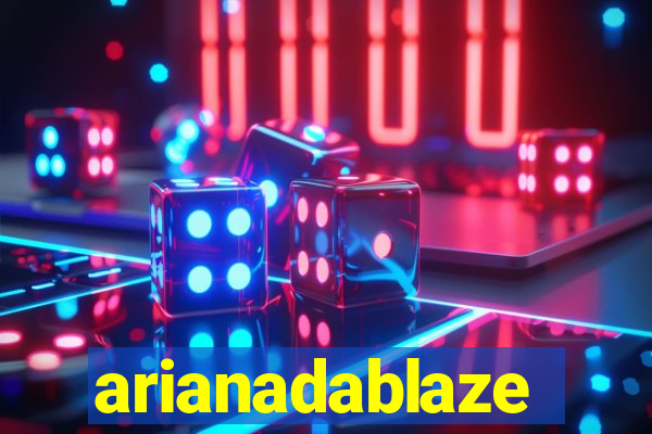 arianadablaze