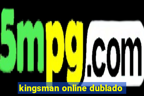 kingsman online dublado