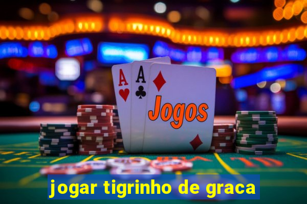 jogar tigrinho de graca