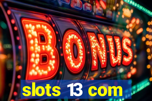 slots 13 com