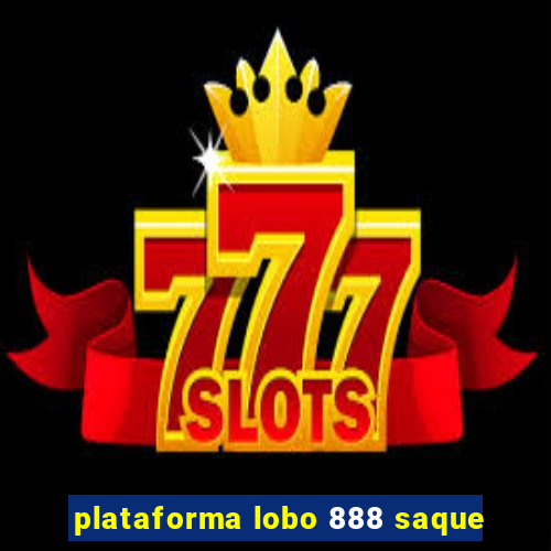 plataforma lobo 888 saque