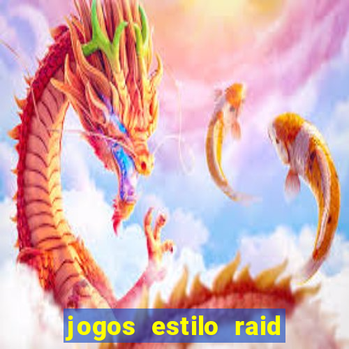 jogos estilo raid shadow legends