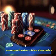 acompanhantes video chamadas