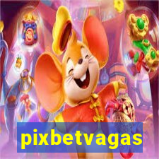 pixbetvagas