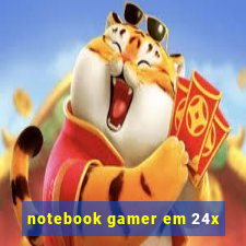 notebook gamer em 24x