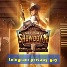 telegram privacy gay