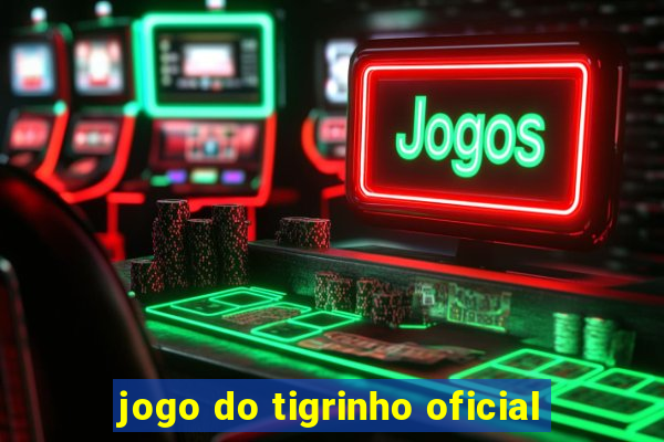 jogo do tigrinho oficial