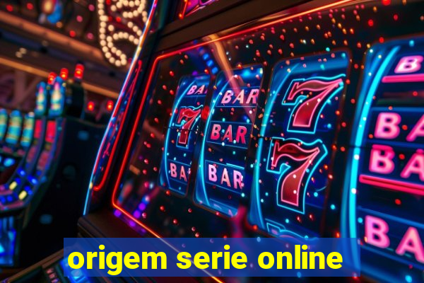 origem serie online