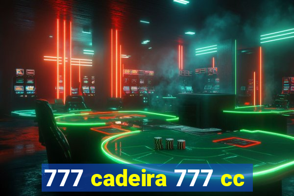 777 cadeira 777 cc