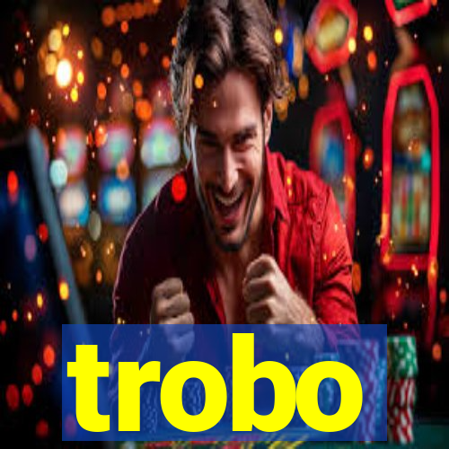 trobo