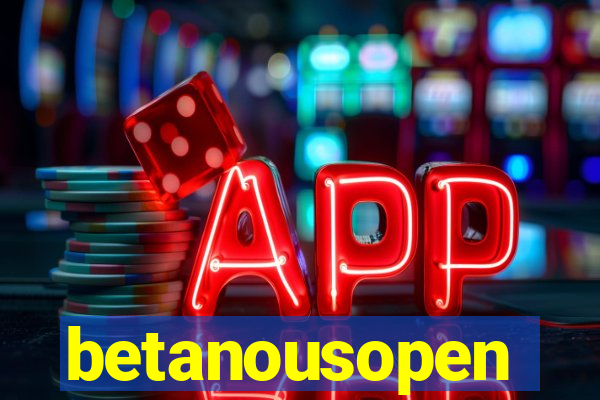 betanousopen