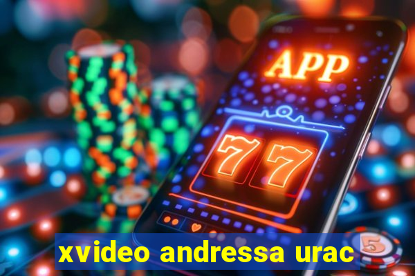 xvideo andressa urac