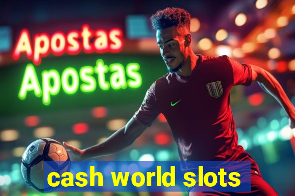 cash world slots