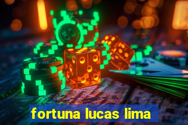 fortuna lucas lima