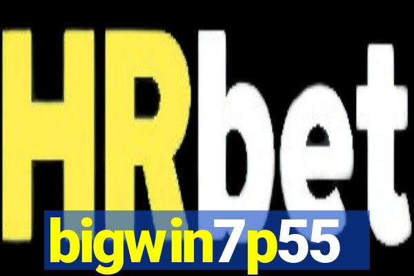 bigwin7p55