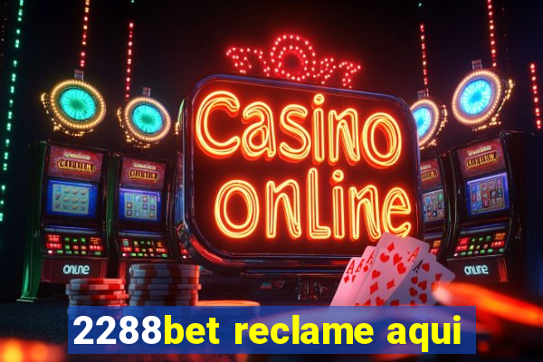 2288bet reclame aqui