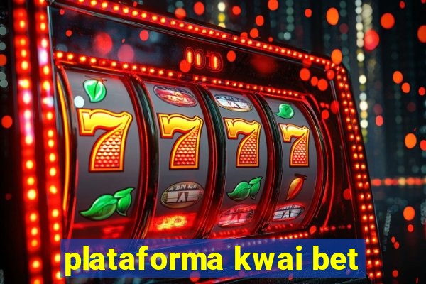 plataforma kwai bet