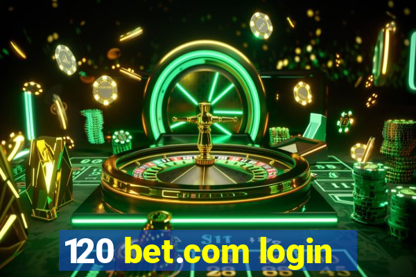 120 bet.com login