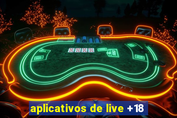 aplicativos de live +18