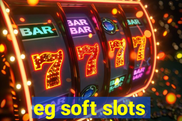 eg soft slots