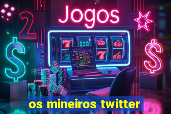 os mineiros twitter