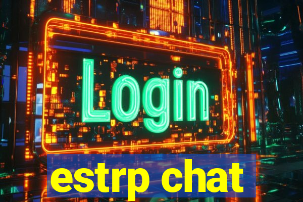 estrp chat