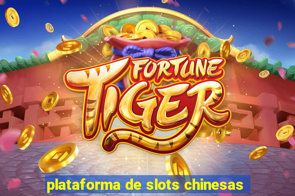 plataforma de slots chinesas