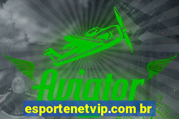 esportenetvip.com br