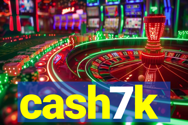 cash7k