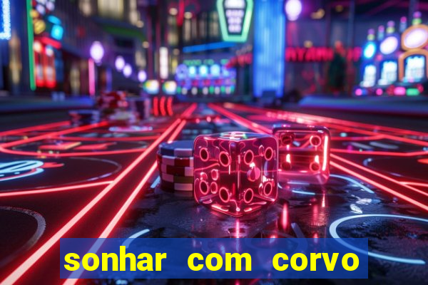 sonhar com corvo preto atacando