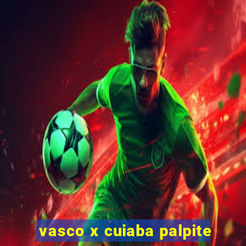 vasco x cuiaba palpite