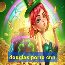 douglas porto cnn