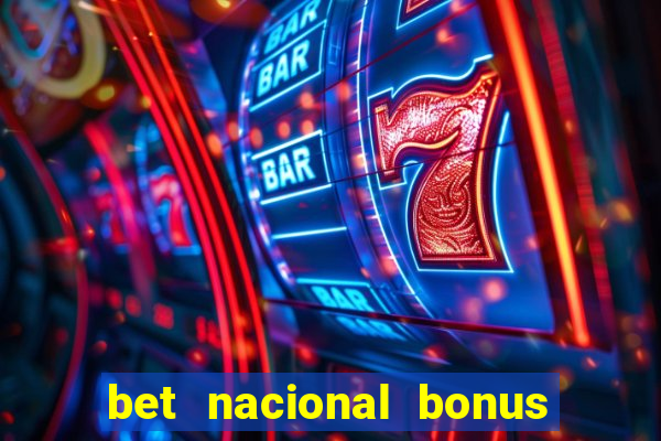 bet nacional bonus de boas vindas