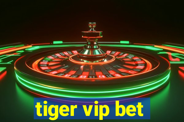 tiger vip bet