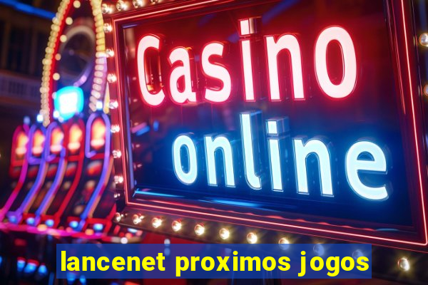 lancenet proximos jogos