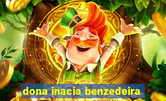 dona inacia benzedeira