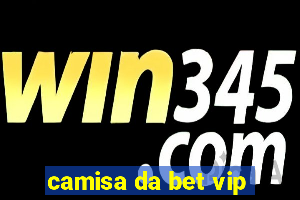 camisa da bet vip