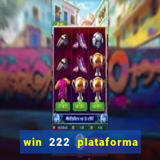 win 222 plataforma de jogos