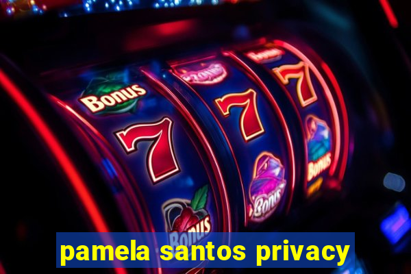 pamela santos privacy