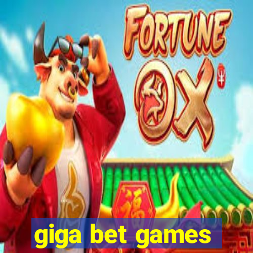 giga bet games