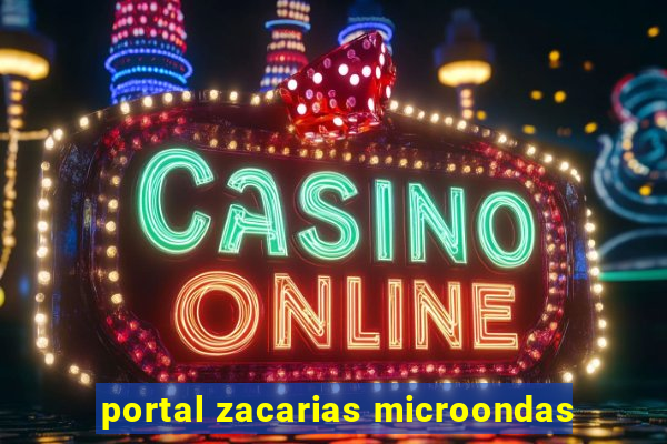 portal zacarias microondas