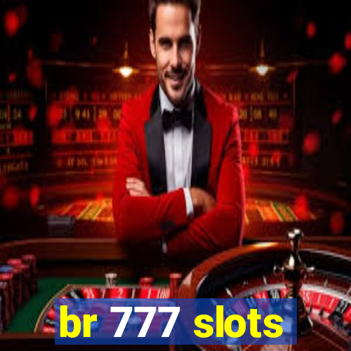 br 777 slots