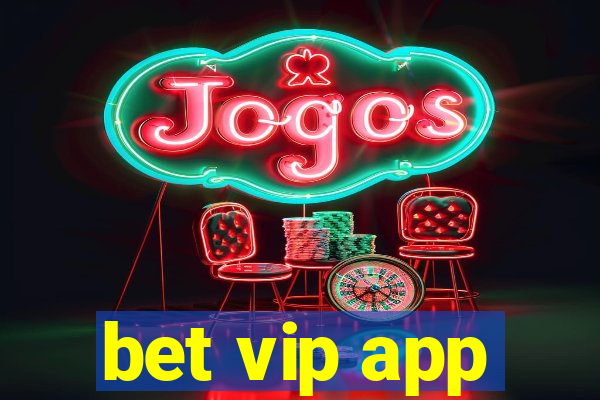 bet vip app