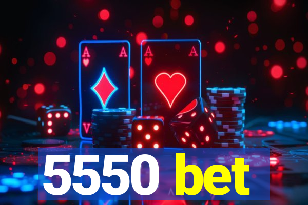 5550 bet