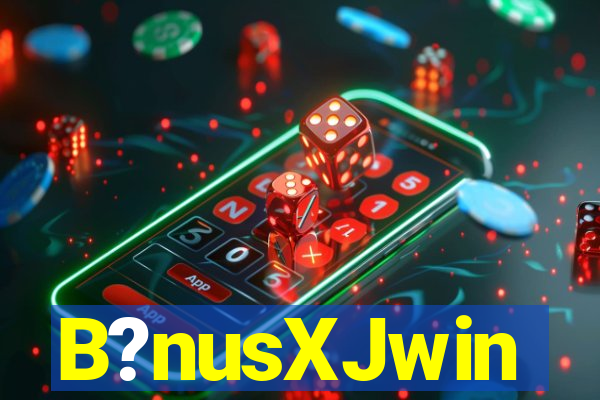 B?nusXJwin