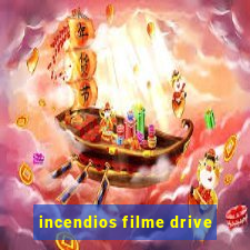 incendios filme drive