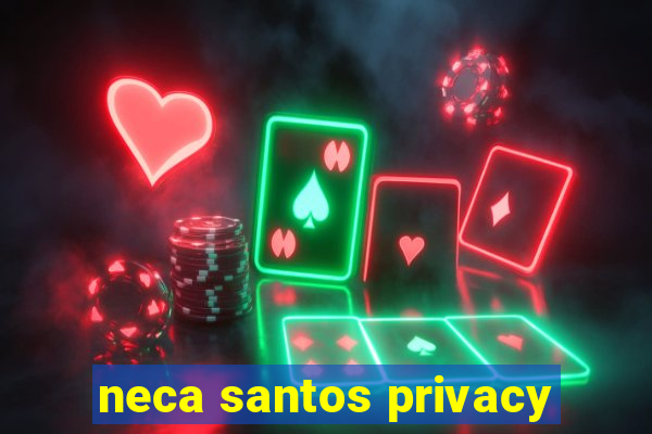 neca santos privacy