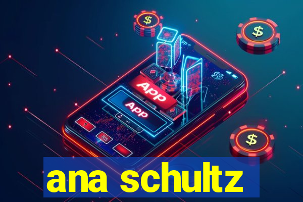 ana schultz