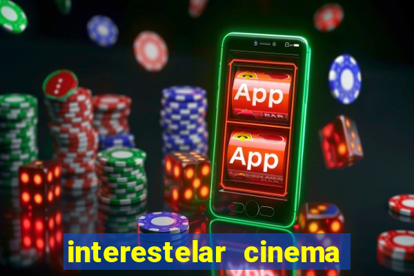 interestelar cinema 2024 cinemark